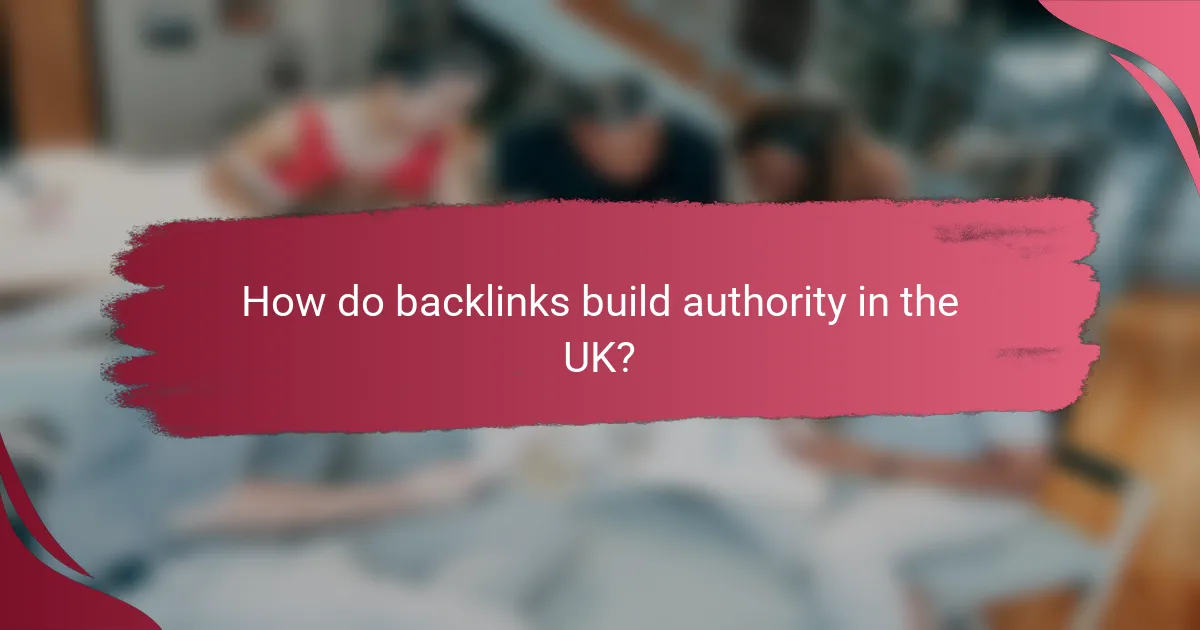How do backlinks build authority in the UK?