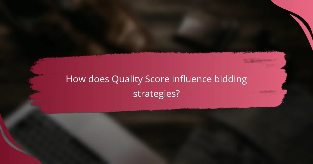 How does Quality Score influence bidding strategies?