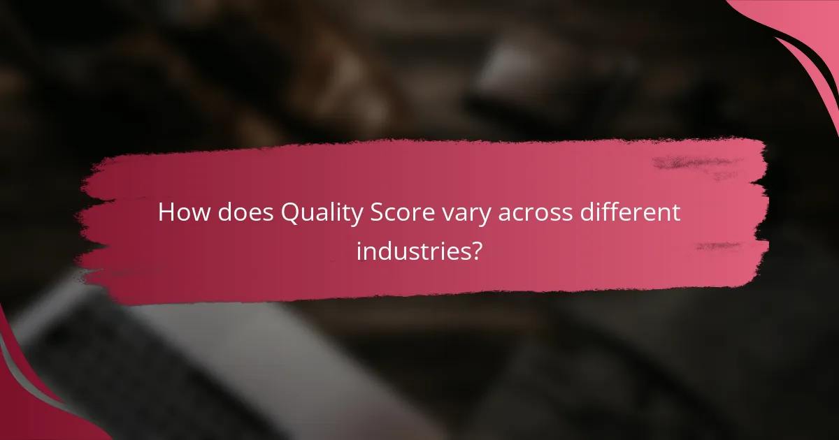 How does Quality Score vary across different industries?