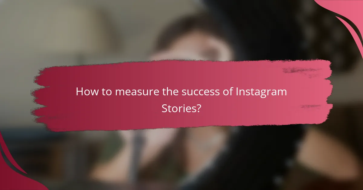 How to measure the success of Instagram Stories?