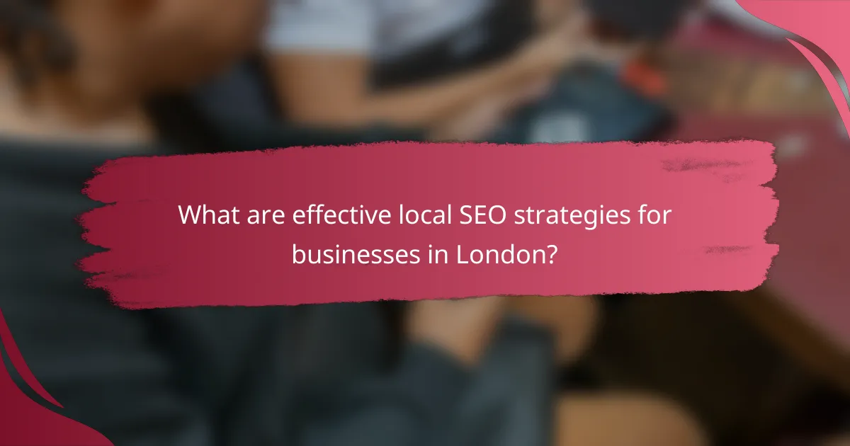 What are effective local SEO strategies for businesses in London?