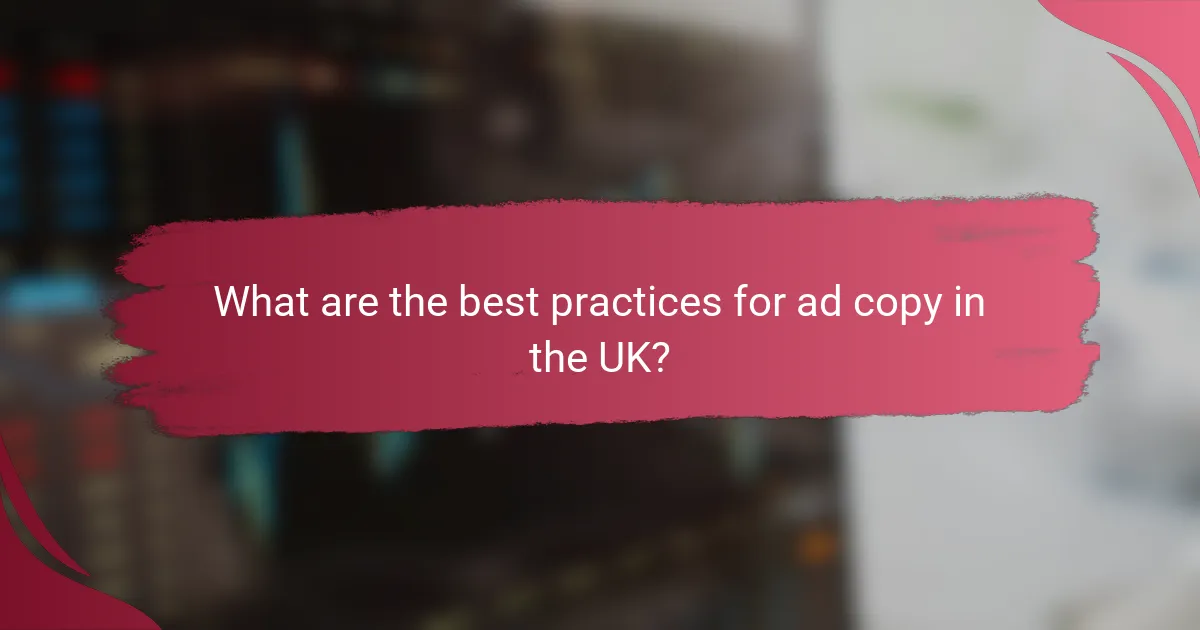What are the best practices for ad copy in the UK?