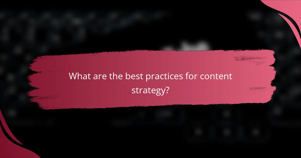 What are the best practices for content strategy?