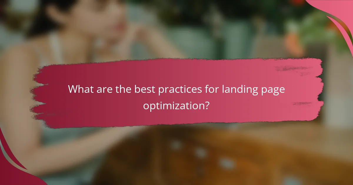 What are the best practices for landing page optimization?