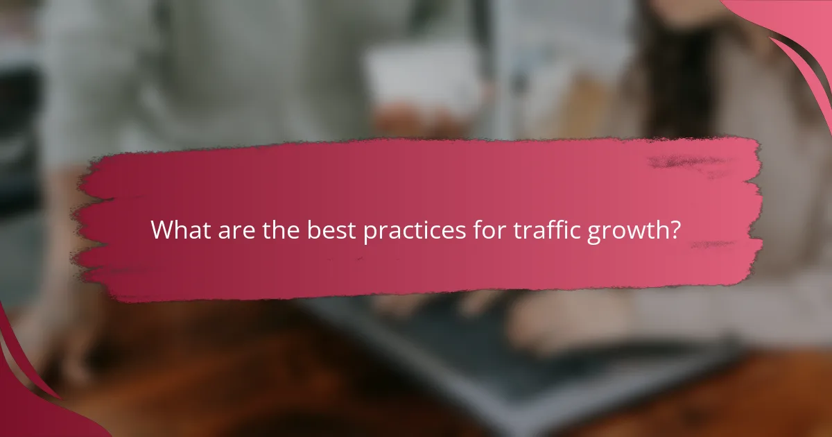 What are the best practices for traffic growth?