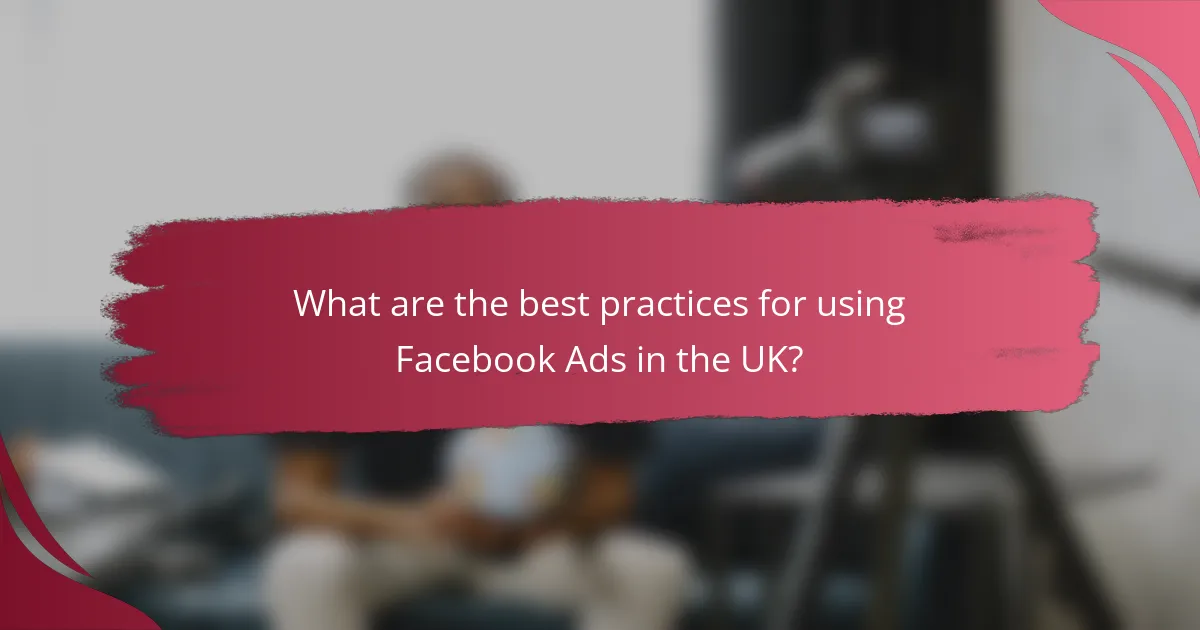 What are the best practices for using Facebook Ads in the UK?