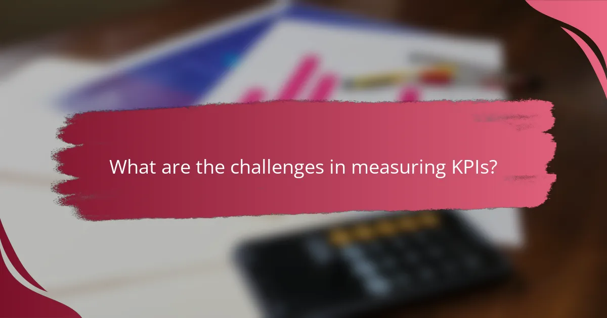 What are the challenges in measuring KPIs?