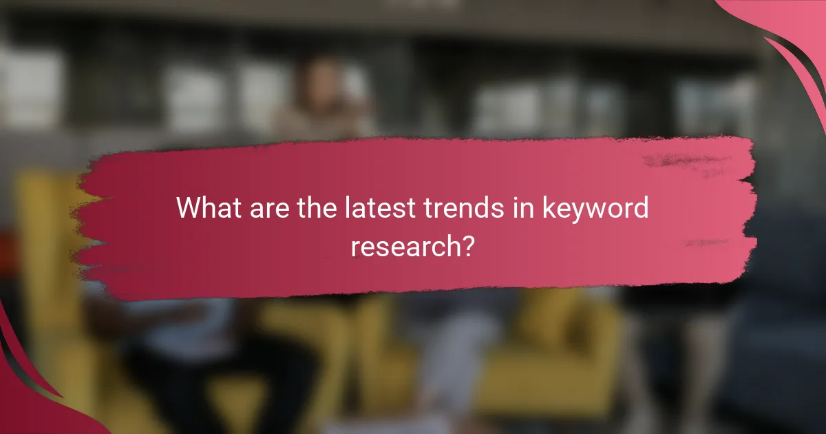 What are the latest trends in keyword research?