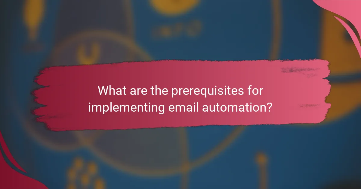 What are the prerequisites for implementing email automation?