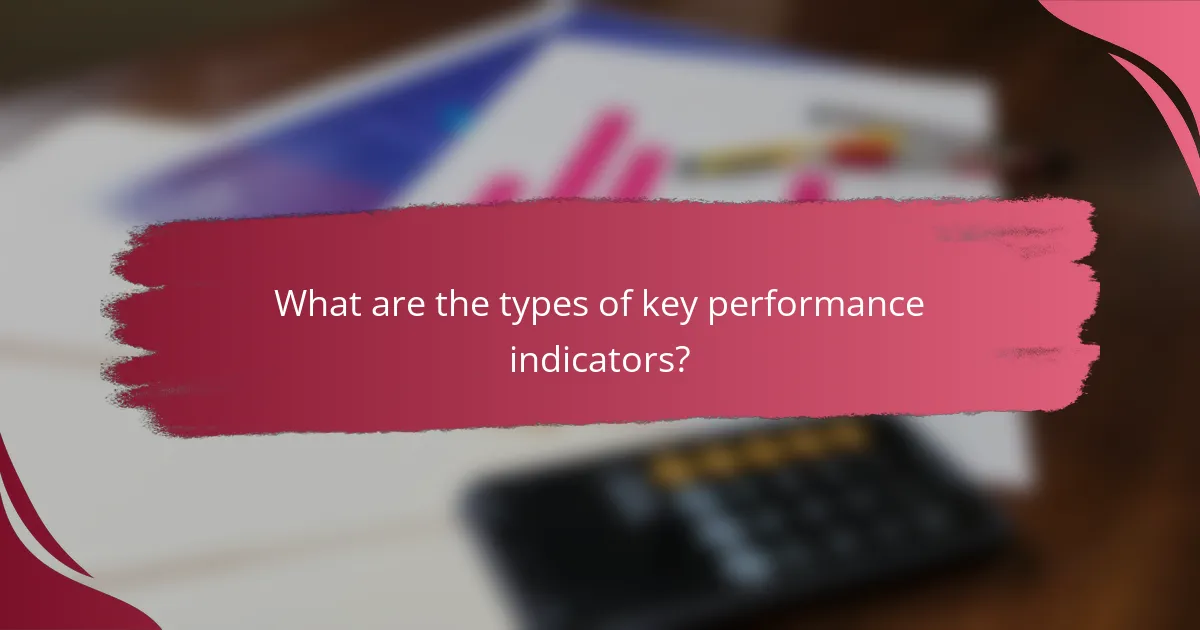 What are the types of key performance indicators?