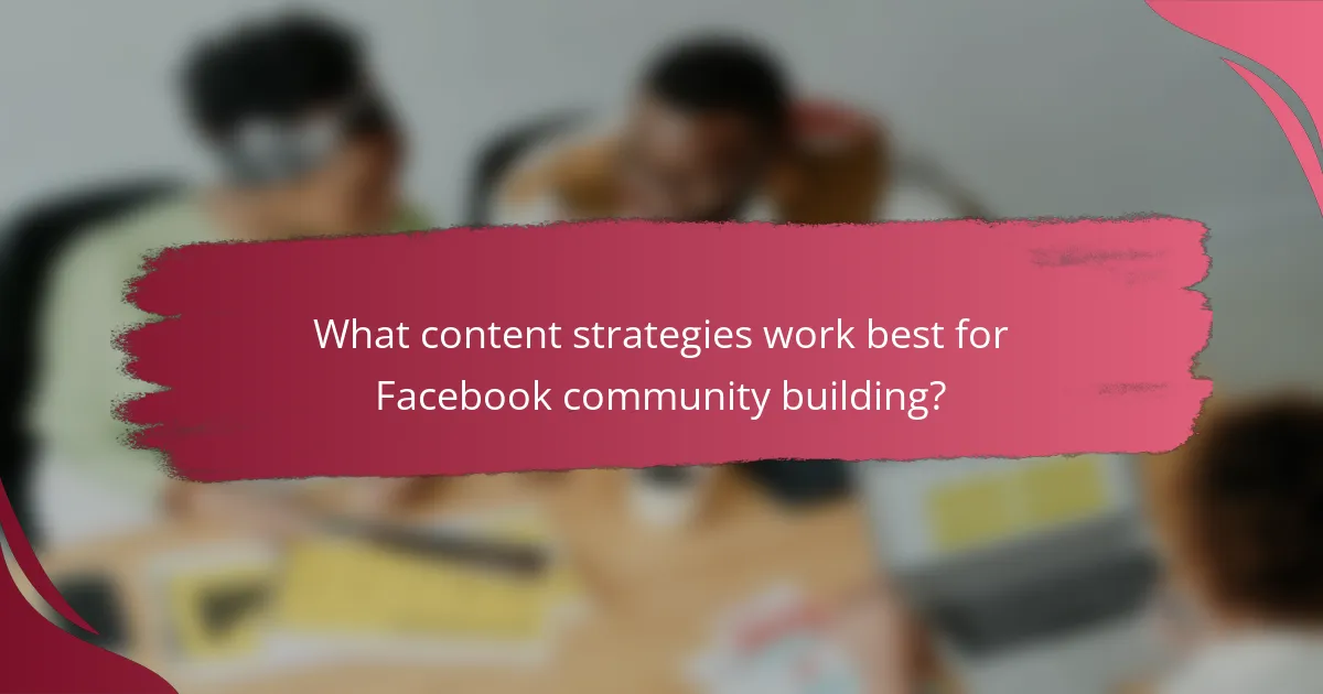 What content strategies work best for Facebook community building?