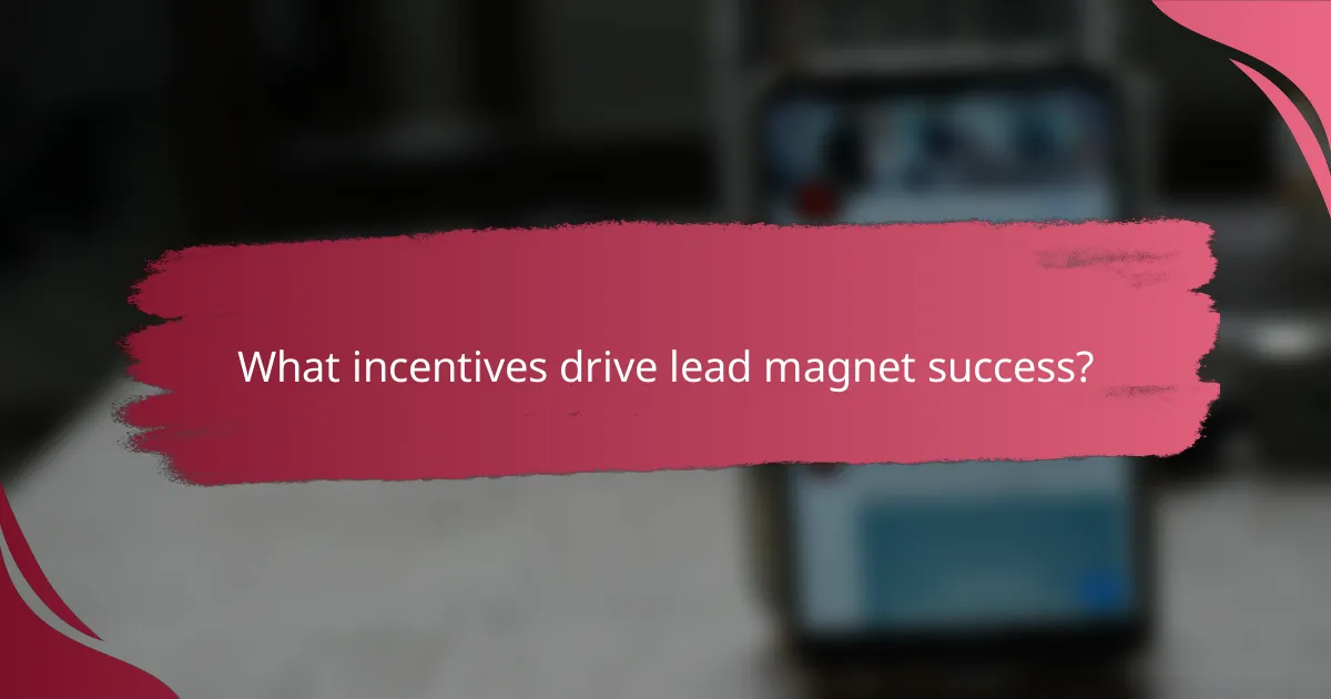 What incentives drive lead magnet success?